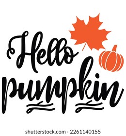 Hello pumpkin Shirt print template,  typography design for shirt, mug, iron, glass, sticker, hoodie, pillow, phone case, etc, perfect design of mothers day fathers day valentine day Christmas Hallowee