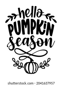 Hello Pumpkin spice Season - Hand drawn vector illustration. Autumn color greeting with pumpkin. Good for scrap booking, posters, greeting cards, banners, textiles, gifts, shirts, mugs or other gifts.