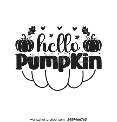 Hello pumpkin t shirt design. Funny Fall vector, EPS, autumn bundle, Pumpkin, Handmade calligraphy vector illustration.