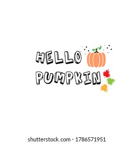 Hello Pumpkin, Text. Autumn Vector Illustration Design.