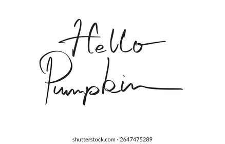 Hello pumpkin text font calligraphy hand written lettering script black color object hello pumpkin autumn october leaf maple november season celebration hello pumpkin autumn season time thanksgiving 