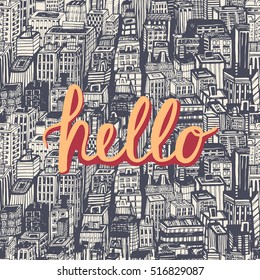 Hello quote hand lettering with big city seamless pattern. Vector vintage illustration NYC architecture, skyscrapers, megapolis, buildings, downtown. Greeting card with modern calligraphy.