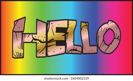 HELLO, Rainbow-color background with the word written in bold, textured, gold, pink letters. The word has a distressed, wooden appearance, with visible cracks and splinters. Vector illustration.