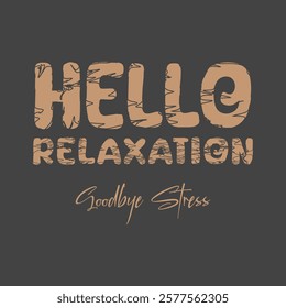 Hello RELAXATION concept quote slogan text typography. Vector illustration design.