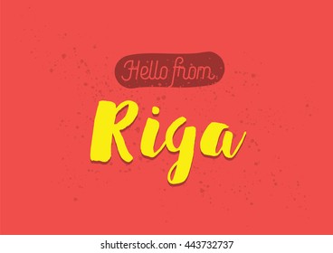 Hello from Riga, Latvia. Greeting card with typography, Riga lettering design. Hand drawn brush calligraphy, Riga text for t-shirt, post card, poster. Isolated vector illustration.