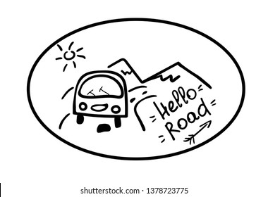 Hello road. The emblem with the car, mountains, the sun and the inscription hand draw. Sticker travel lifestyle. Inspirational quote for card, poster, printing on textiles, crockery.
