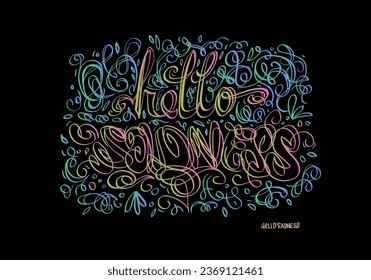 Hola Tristeza Hand Drawn Doodling Art Lettering Caligrafía apropiada para la impresión de té en el diseño de vectores negros Eps 10