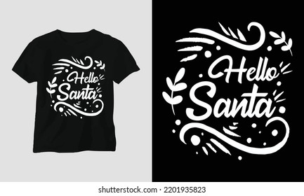 hello Santa - Christmas Day Special T-shirt Design vector. Best use for T-Shirt, mag, sticker, wall mat, etc.