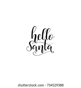 Hello Santa. Christmas holiday vector print. Black lettering hand written text on white background.  Winter card or poster design.