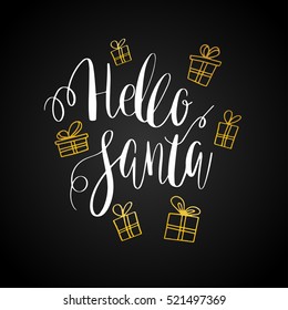 Hello Santa lettering design. Calligraphy text and present boxes with bows on black background. Vector illustration.
