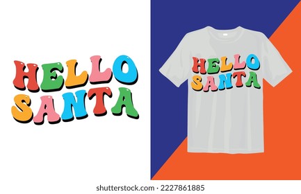Hello Santa Merry Christmas December 25 T Shirt.