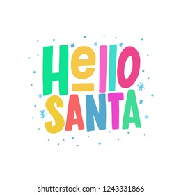 Hello Santa vector color hand lettering looks like a child's drawing. Hand drawn clipart. Isolated typography print.
