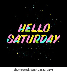 Hello Saturday brush sign paint  lettering on black background. Design templates for greeting cards, overlays, posters