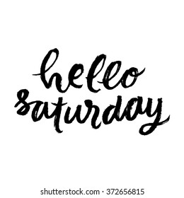 "Hello Saturday".
Conceptual handwritten phrase. Hand drawn lettering design. Hand lettered calligraphic design for your designs: t-shirt, poster, social media post, cards, etc. Vector illustration.
