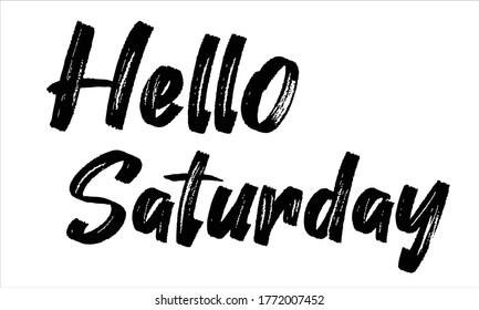 Hello Saturday Hand drawn Brush typography lettering phrase isolated on the white background