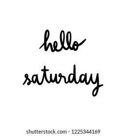 Hello Saturday Hand Lettering on white background.
