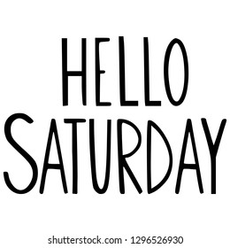 Hello Saturday. New day greeting caption. Social media, blog, print, card template. Minimalist vector design.