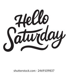 Hello Saturday text lettering. Hand drawn vector art.