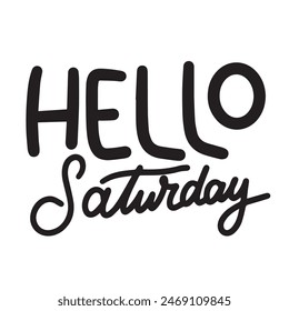 Hello Saturday text lettering. Hand drawn vector art.