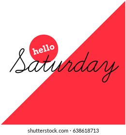 Hello Saturday Written in Minimalist Script Flat Style Design
