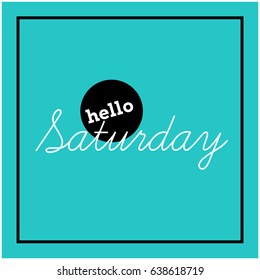 Hello Saturday Written in Minimalist Script Flat Style Design