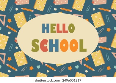 Hello school banner and seamless pattern. School concept with supplies and inscription. Vector illustration in clip art style