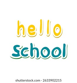 Hello school. Bright cartoon illustration of hand drawn letters. Isolated phrase on white background. Lettering for postcards, advertising, promotion, congratulations, banners, etc.