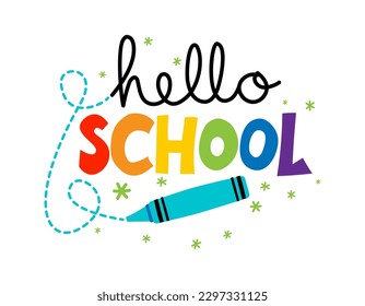 Hello School with childish colorful crayon - typography design. Good for clothes, gift sets, photos or motivation posters. Welcome back to school sign. svg