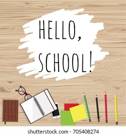 Hello school. Desktop. Notebook, pencils, papers, phone, glasses. Hand drawn vector illustration. Poster, banner, design template.
