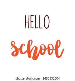 Hello school. Hand lettering phrase on white background 