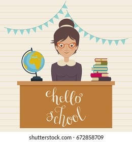 Hello school inspirational quote. Vector hand lettering. Teacher sits at the table with pile of books and globe vector illustration