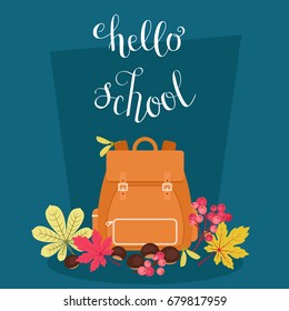 Hello school inspirational quote. Vector hand lettering. Backpack with autumn/fall leaves and fruits vector illustration