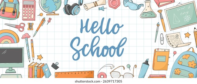 Hello School lettering quote with frame of school supplies doodles, back to school horizontal banner, social media cover, template, poster, print decor. EPS 10