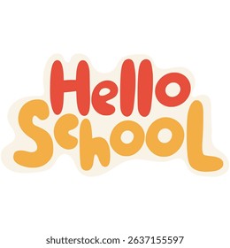 Hello school motivational text .“Hello school” lettering, ideal for school materials, educational content,stickers or student motivation.