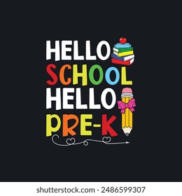 Hello School Hello Pre-K. T-Shirt Design, Posters, Greeting Cards, Textiles, and Sticker Vector Illustration