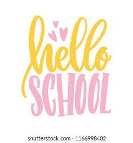 Hello School slogan written with calligraphic script and decorated by tiny hearts. Decorative text design element isolated on white background. Flat colorful vector illustration for 1st of September.