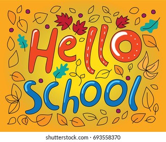 Hello school text. Hand drawn lettering quote Hello school on background of autumn leaves. Vector illustration. Eps 10