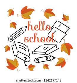 "Hello School" text. School writing supplies, books, pencil, falling autumn leaves. Vector