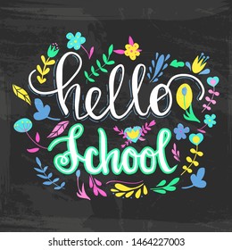"Hello school" vector illustration in chalkboard style with branches, swirls, flowers. Hand painted lettering phrase. 