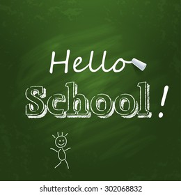 Hello school written on the green chalkboard with white chalk. Vector illustration.