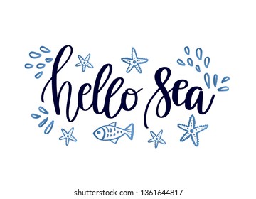 Hello sea card. Beautiful quote about vacation. Vector illustration. Modern brush calligraphy. Summer quote. Lettering for t-shirt print, card, poster, web