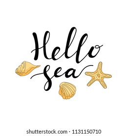 Hello sea card. Quote about sea. Ink illustration. Modern brush calligraphy. Summer quote. Lettering for t-shirt print. Isolated objects on white background. Hand drawing. Vector illustration.