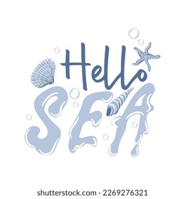 Hello sea. Funny quote about summer time with starfish and seashells. Motivational print for poster, textile, card. Vector illustration