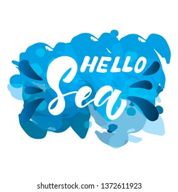 Hello sea hand lettering quote. Modern brush calligraphy. Summer quote. Design for t-shirt, card, poster