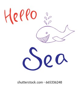 Hello Sea! Hand written calligraphy lettering phrase with whale. Phrase isolated on white background. Vector illustration.