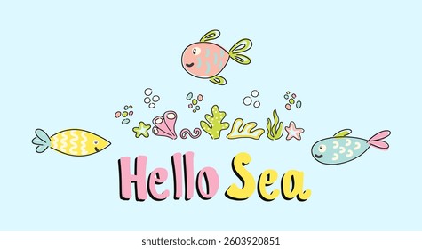 Hello sea kids print for summer fun and adventure. Vector illustration
