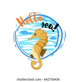 Hello sea poster with big blue circle and sea fishes and waves inside. Cute adorable flat design sea horse mascot. Summer and vacation vector illustration.