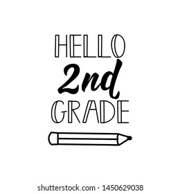 Hello second grade. Lettering. Vector illustration. Perfect design for greeting cards, posters, T-shirts, banners print invitations.