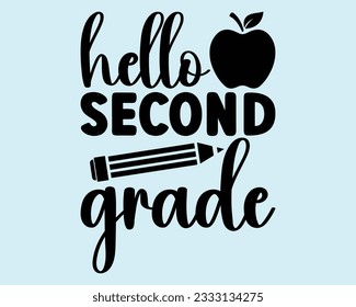 Hello Second Grade Svg Design,Back To school Svg,Teacher svg design, Teacher Gift ,School and Teach,Cut Files for Cricut,school, education, happy, success, student saying eps files