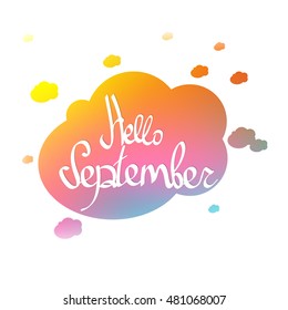 Hello September, colorful clouds with calligraphy phrase, message, isolated calligraphic lettering, design template, vector illustration
